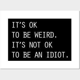 It's Ok To Be Weird Not An Idiot Posters and Art